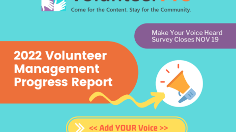 Add Your Voice to the 2022 Volunteer Management Progress Survey & Get the Early Results First